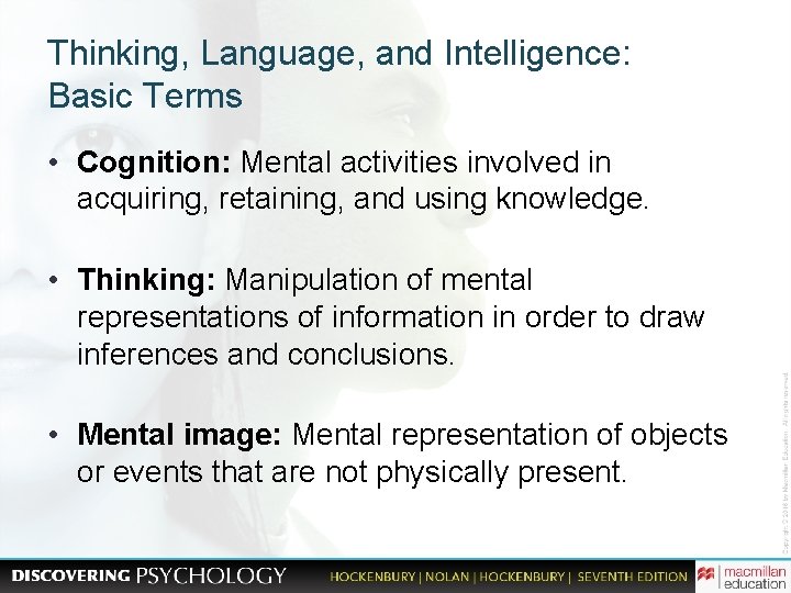 Thinking, Language, and Intelligence: Basic Terms • Cognition: Mental activities involved in acquiring, retaining,