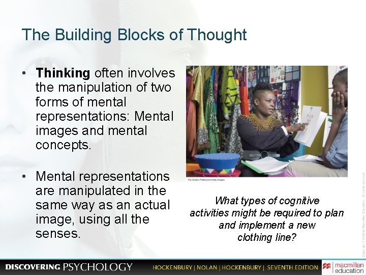 The Building Blocks of Thought • Thinking often involves the manipulation of two forms