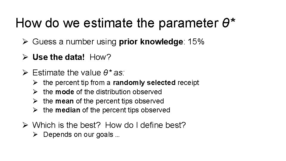How do we estimate the parameter θ* Ø Guess a number using prior knowledge: