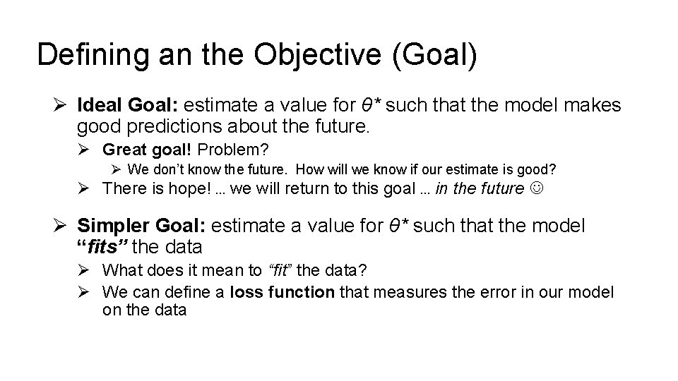 Defining an the Objective (Goal) Ø Ideal Goal: estimate a value for θ* such