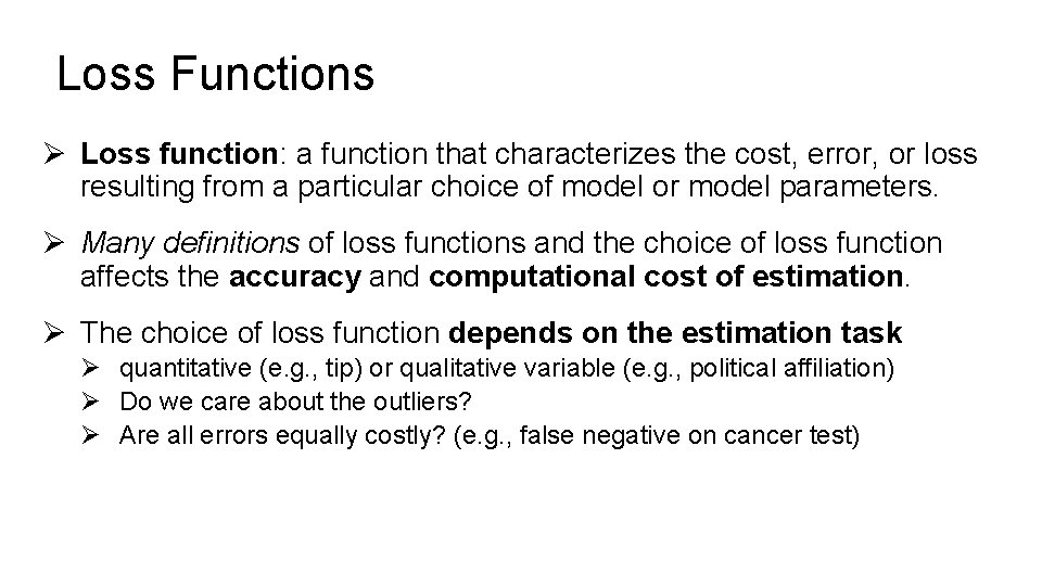 Loss Functions Ø Loss function: a function that characterizes the cost, error, or loss