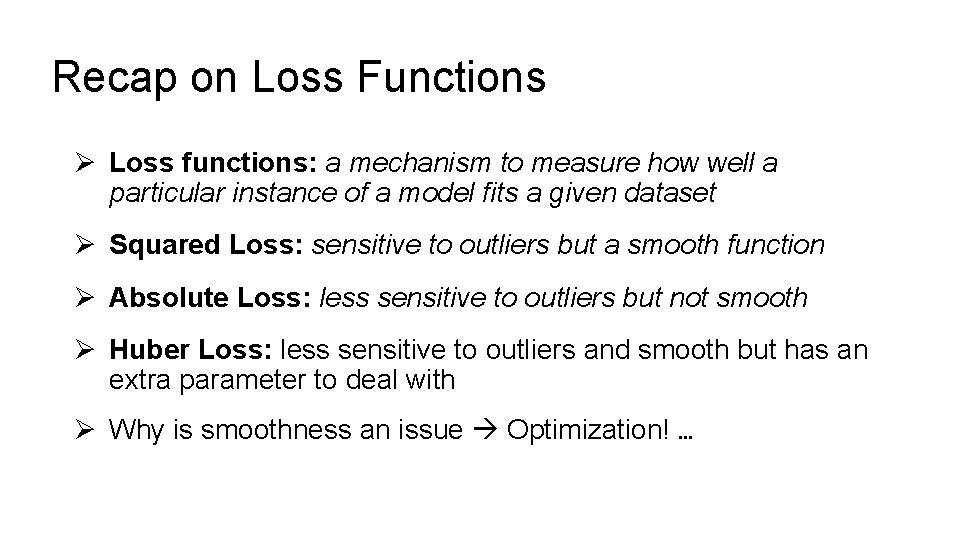 Recap on Loss Functions Ø Loss functions: a mechanism to measure how well a