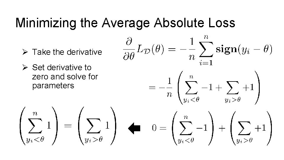 Minimizing the Average Absolute Loss Ø Take the derivative Ø Set derivative to zero