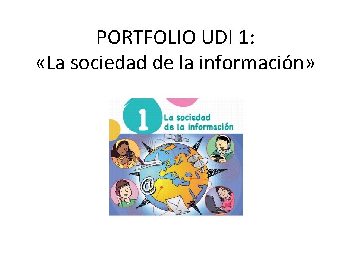 PORTFOLIO UDI 1: «La sociedad de la información» 