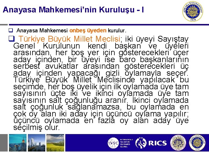 Anayasa Mahkemesi’nin Kuruluşu - I q Anayasa Mahkemesi onbeş üyeden kurulur. q Türkiye Büyük