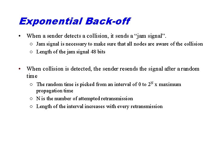 Exponential Back-off • When a sender detects a collision, it sends a “jam signal”.