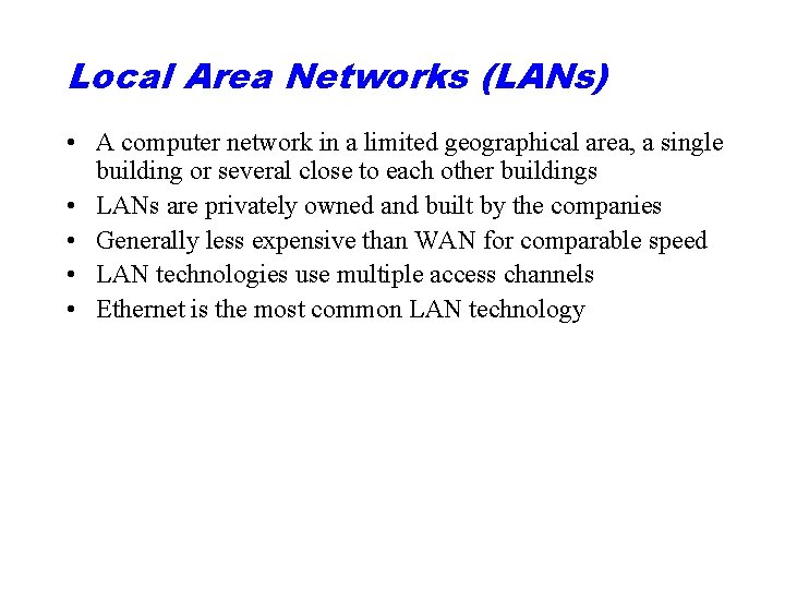 Local Area Networks (LANs) • A computer network in a limited geographical area, a