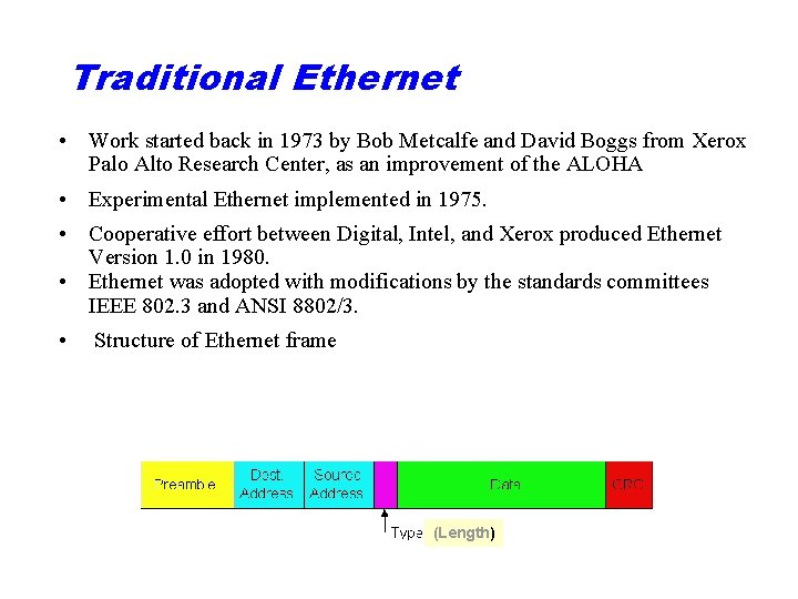 Traditional Ethernet • Work started back in 1973 by Bob Metcalfe and David Boggs
