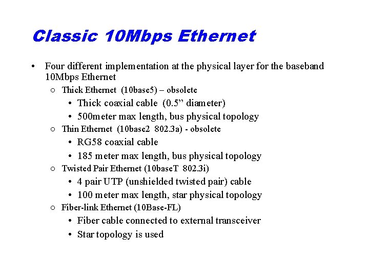 Classic 10 Mbps Ethernet • Four different implementation at the physical layer for the
