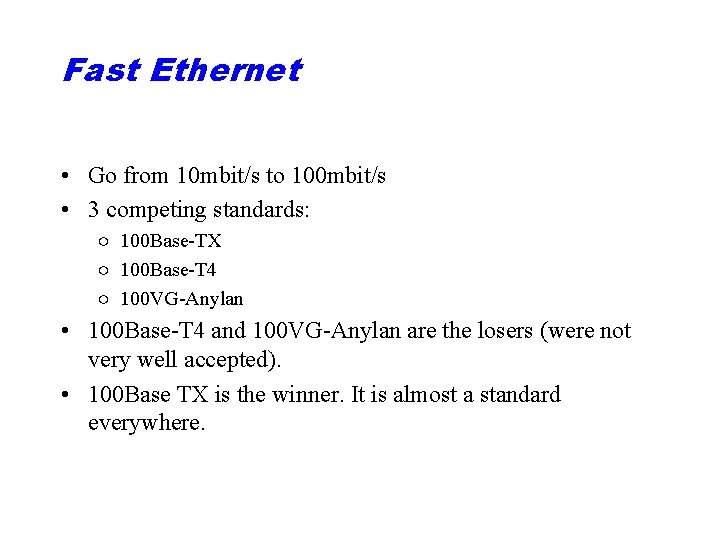 Fast Ethernet • Go from 10 mbit/s to 100 mbit/s • 3 competing standards: