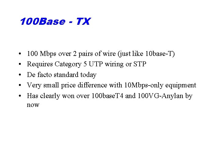 100 Base - TX • • • 100 Mbps over 2 pairs of wire