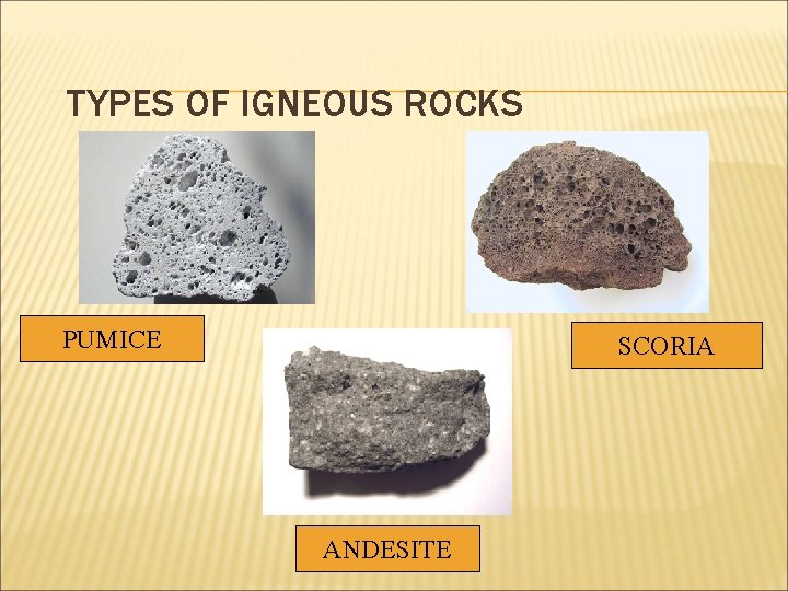 TYPES OF IGNEOUS ROCKS PUMICE SCORIA ANDESITE 