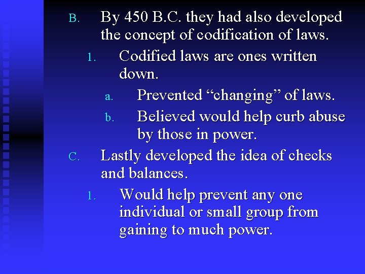 B. C. By 450 B. C. they had also developed the concept of codification