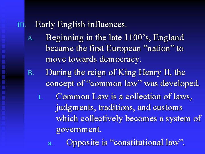 III. Early English influences. A. Beginning in the late 1100’s, England became the first