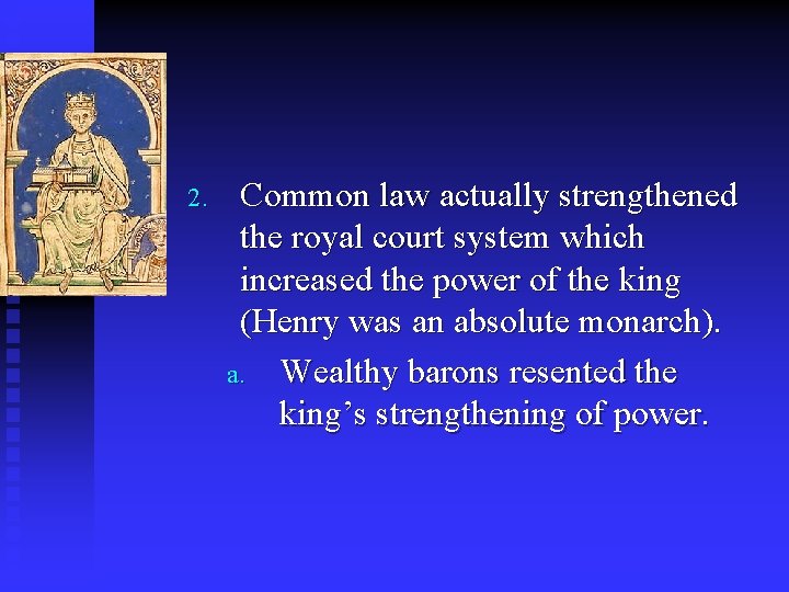 2. Common law actually strengthened the royal court system which increased the power of