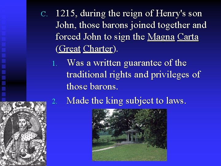 C. 1215, during the reign of Henry's son John, those barons joined together and