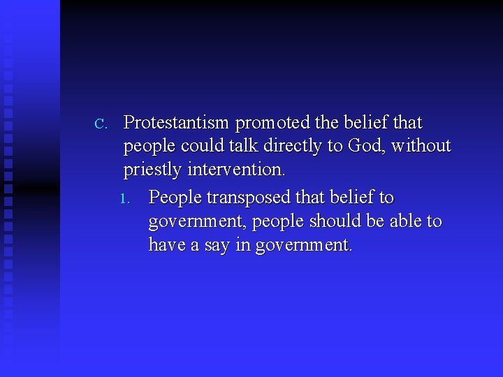 C. Protestantism promoted the belief that people could talk directly to God, without priestly