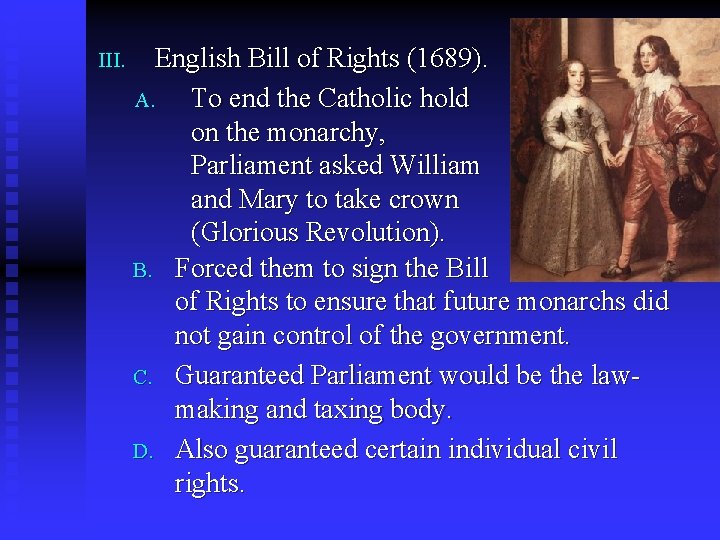 III. English Bill of Rights (1689). A. To end the Catholic hold on the