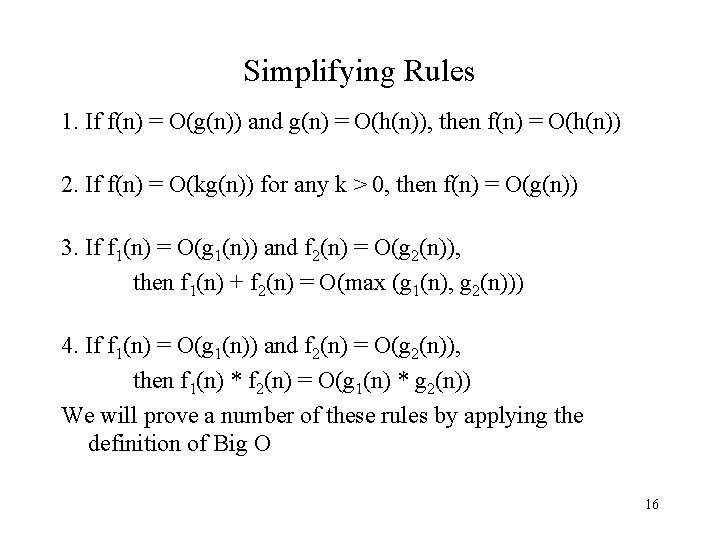 Simplifying Rules 1. If f(n) = O(g(n)) and g(n) = O(h(n)), then f(n) =