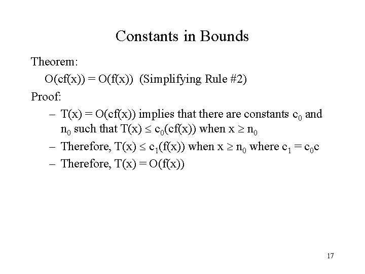 Constants in Bounds Theorem: O(cf(x)) = O(f(x)) (Simplifying Rule #2) Proof: – T(x) =