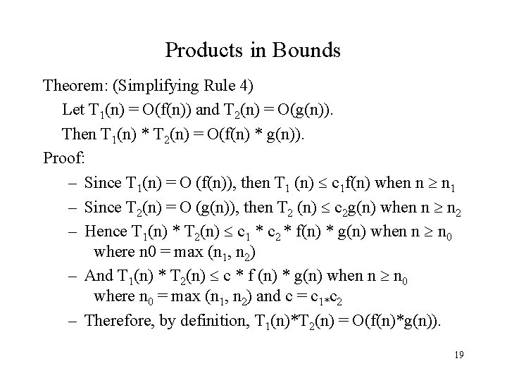 Products in Bounds Theorem: (Simplifying Rule 4) Let T 1(n) = O(f(n)) and T