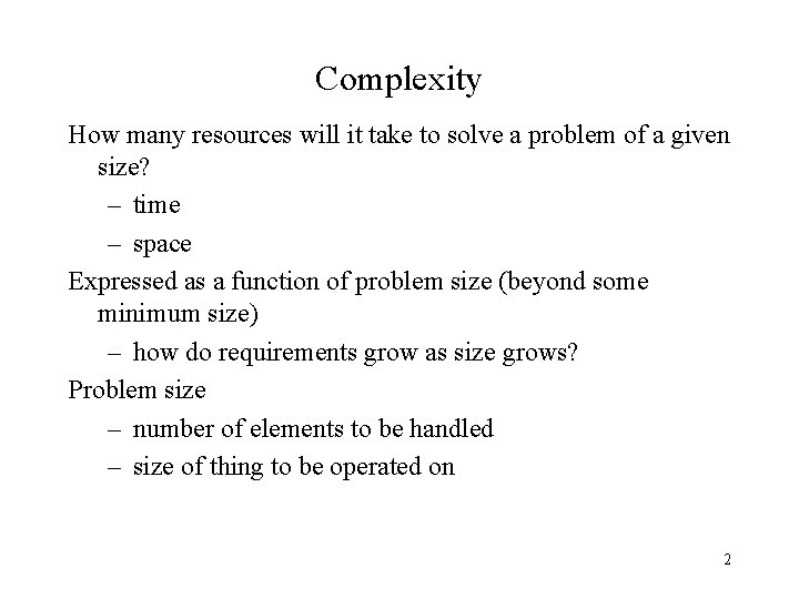Complexity How many resources will it take to solve a problem of a given