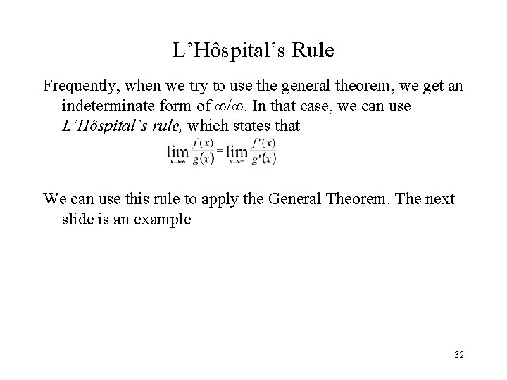 L’Hôspital’s Rule Frequently, when we try to use the general theorem, we get an