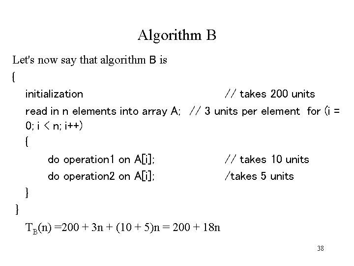 Algorithm B Let's now say that algorithm B is { initialization // takes 200