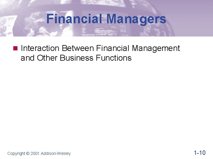 Financial Managers n Interaction Between Financial Management and Other Business Functions Copyright © 2001 Financial Managers n Interaction Between Financial Management and Other Business Functions Copyright © 2001