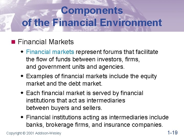 Components of the Financial Environment n Financial Markets w Financial markets represent forums that Components of the Financial Environment n Financial Markets w Financial markets represent forums that