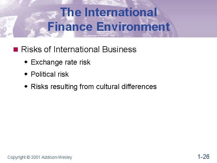 The International Finance Environment n Risks of International Business w Exchange rate risk w The International Finance Environment n Risks of International Business w Exchange rate risk w
