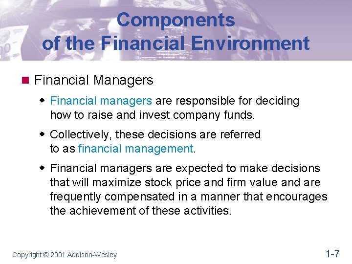 Components of the Financial Environment n Financial Managers w Financial managers are responsible for Components of the Financial Environment n Financial Managers w Financial managers are responsible for