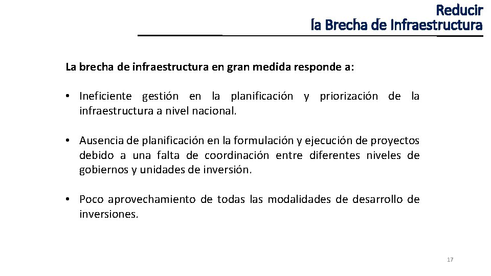 Reducir la Brecha de Infraestructura La brecha de infraestructura en gran medida responde a: