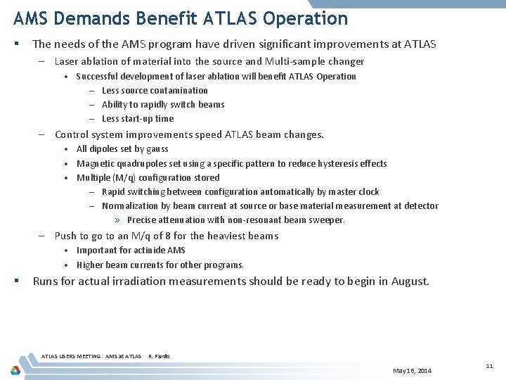 AMS Demands Benefit ATLAS Operation § The needs of the AMS program have driven