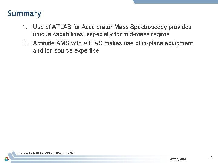Summary 1. Use of ATLAS for Accelerator Mass Spectroscopy provides unique capabilities, especially for