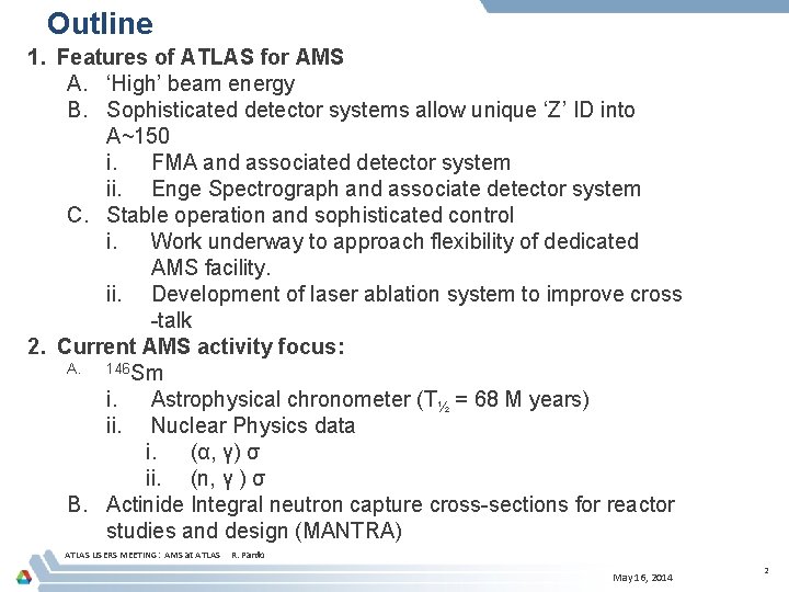 Outline 1. Features of ATLAS for AMS A. ‘High’ beam energy B. Sophisticated detector