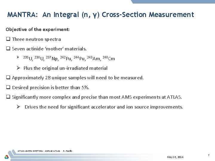 MANTRA: An Integral (n, γ) Cross-Section Measurement Objective of the experiment: q Three neutron