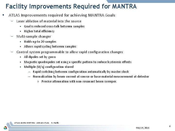 Facility Improvements Required for MANTRA § ATLAS Improvements required for achieving MANTRA Goals –