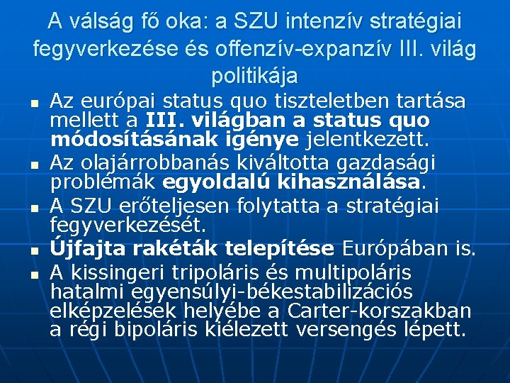 A válság fő oka: a SZU intenzív stratégiai fegyverkezése és offenzív-expanzív III. világ politikája