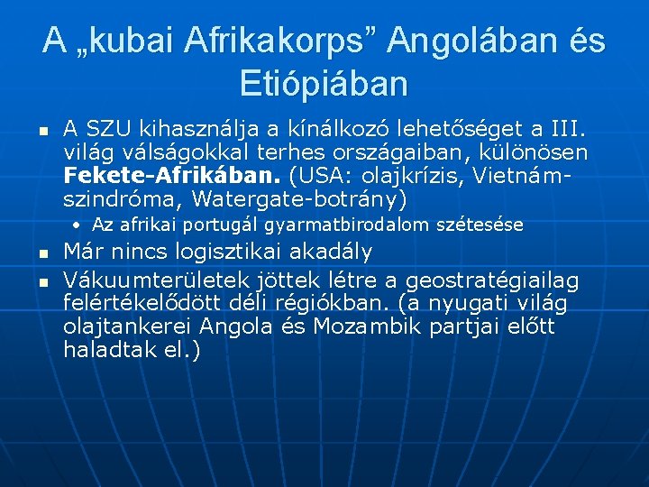 A „kubai Afrikakorps” Angolában és Etiópiában n A SZU kihasználja a kínálkozó lehetőséget a