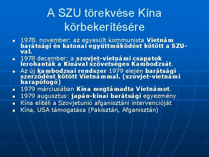 A SZU törekvése Kína körbekerítésére n n n n 1978. november: az egyesült kommunista