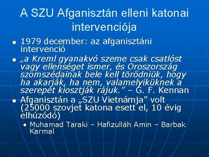 A SZU Afganisztán elleni katonai intervenciója n n n 1979 december: az afganisztáni intervenció