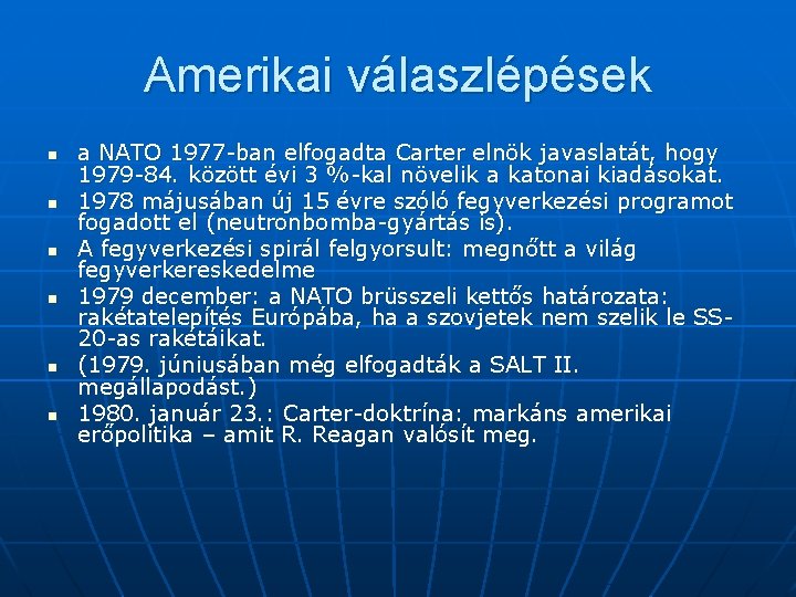 Amerikai válaszlépések n n n a NATO 1977 -ban elfogadta Carter elnök javaslatát, hogy