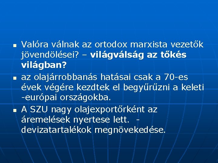 n n n Valóra válnak az ortodox marxista vezetők jövendölései? – világválság az tőkés