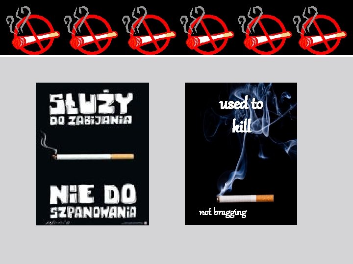 used to kill not bragging 