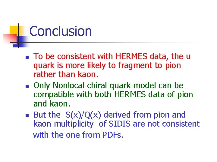 Conclusion n To be consistent with HERMES data, the u quark is more likely