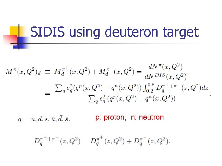 SIDIS using deuteron target p: proton, n: neutron 