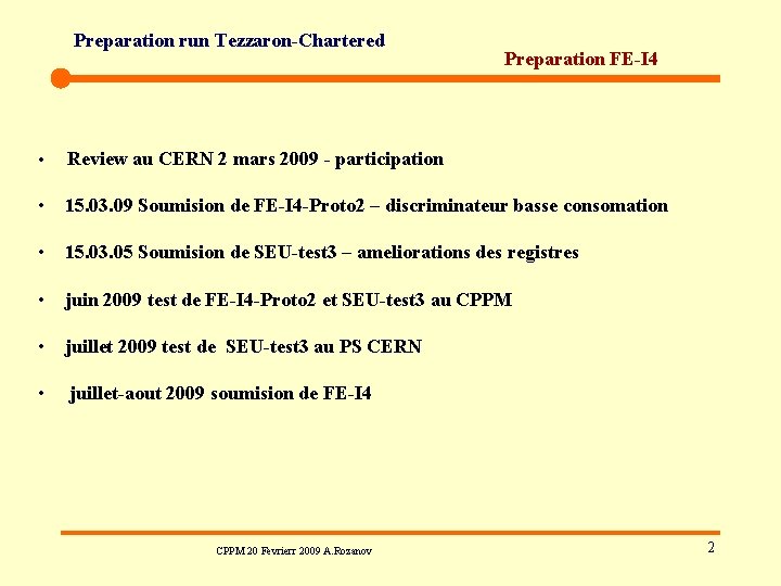 Preparation run Tezzaron-Chartered • Preparation FE-I 4 Review au CERN 2 mars 2009 -