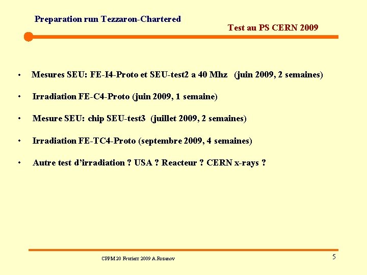 Preparation run Tezzaron-Chartered Test au PS CERN 2009 • Mesures SEU: FE-I 4 -Proto