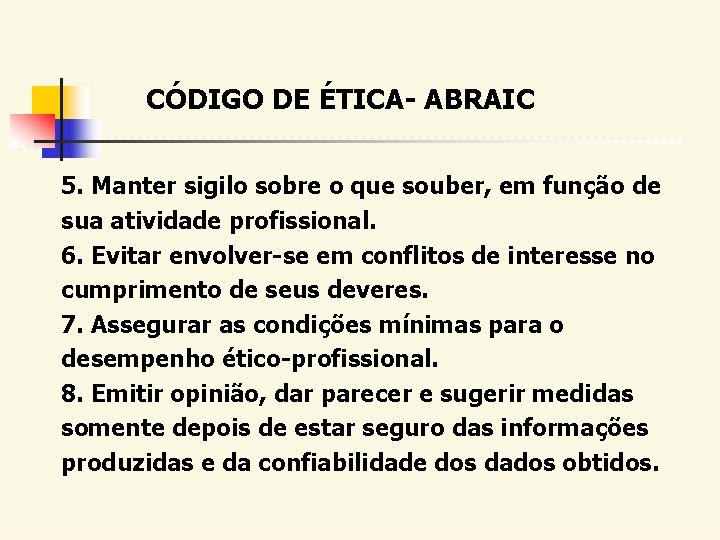 CÓDIGO DE ÉTICA- ABRAIC 5. Manter sigilo sobre o que souber, em função de